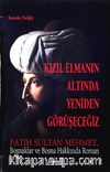 Kızıl Elmanın Altında Yeniden Görüşeceğiz & Fatih Sultan Mehmet, Boşnaklar ve Bosna Hakkında Roman