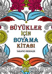 Yaratıcı Desenler / Büyükler İçin Boyama Kitabı