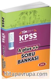2015 KPSS ve Tüm Kurum Sınavları İçin Genel Yetenek Genel Kültür A Plus++ Soru Bankası