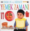 Yemek Zamanı / Dokun Hisset
