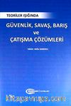 Teoriler Işığında Güvenlik, Savaş, Barış ve Çatışma Çözümleri
