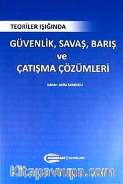 Teoriler Işığında Güvenlik, Savaş, Barış ve Çatışma Çözümleri