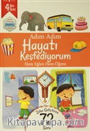 Adım Adım Hayatı Keşfediyorum 4 Yaş - Zeka Geliştiren 72 Soru <br /> Hem Eğlen Hem Öğren