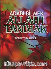 Adabı Bilmek Allah'ı Tanımak (Ciltli)