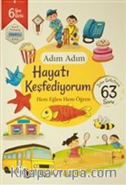 Adım Adım Hayatı Keşfediyorum 6 Yaş - Zeka Geliştiren 63 Soru <br /> Hem Eğlen Hem Öğren