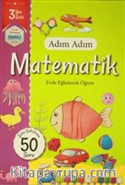 Adım Adım Matematik 3 Yaş - Zeka Geliştiren 50 Soru <br /> Evde Eğlenerek Öğren
