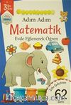 Adım Adım Matematik 3 Yaş - Zeka Geliştiren 62 Soru & Evde Eğlenerek Öğren