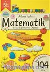 Adım Adım Matematik 5 Yaş - Zeka Geliştiren 104 Soru & Evde Eğlenerek Öğren