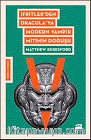 İfrit'ten Dracula'ya Modern Vampir Mitinin Doğuşu