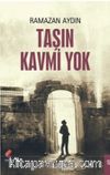 Taşın Kavmi Yok