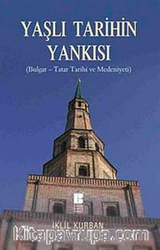 Yaşlı Tarihin Yankısı ( Bulgar-Tatar Tarihi ve Medeniyeti)