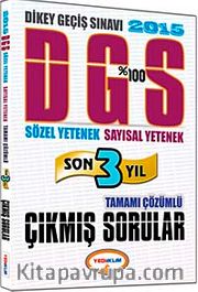 2015 % 100 DGS Sözel Yetenek Sayısal Yetenek Son 3 Yıl Tamamı Çözümlü Çıkmış Sorular