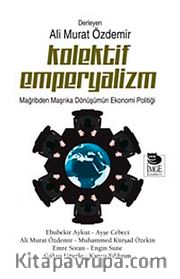 Kolektif Emperyalizm <br /> Mağribden Maşrıka Dönüşümün Ekonomi Politiği