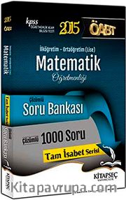 2015 ÖABT Matematik Öğretmenliği Çözümlü Soru Bankası - 1000 Soru (İlköğretim-Ortaöğretim (Lise) / Tam İsabet Serisi