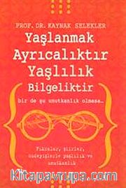 Yaşlanmak Ayrıcalıktır  Yaşlılık Bilgeliktir
