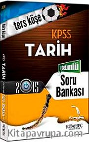 2015 KPSS Tarih Ters Köşe Tamamı Çözümlü Soru Bankası