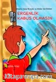 Ergenlik Kabus Olmasın