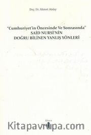 Cumhuriyet'in Öncesinde ve Sonrasında Said Nursi'nin Doğru Bilinen Yanlış Yönleri