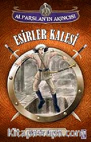 Esirler Kalesi / Alparslan'ın Akıncısı