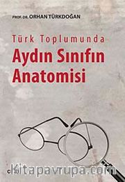 Türk Toplumunda Aydın Sınıfın Anatomisi