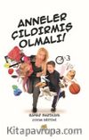 Anneler Çıldırmış Olmalı!