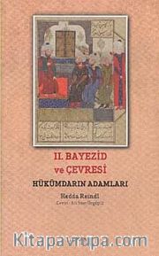 II. Bayezid ve Çevresi <br /> Hükümdarın Adamları