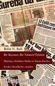Bir Kıyımın, Bir Talanın Öyküsü <br /> Hurdaya (S)Atılan Matbu ve Yazma Eserler, Evrak-ı Metrukeler, Arşivler