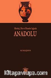 Mitoloji, Din ve Efsaneler Işığında Anadolu