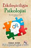 Etkileyiciliğin Psikolojisi & İnsanları Etkileme Sanatı