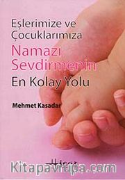 Eşlerimize ve Çocuklarımıza Namazı Sevdirmenin En Kolay Yolu