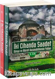 İki Cihanda Saadet Dünya ve Ahiret Kazanabilmenin Yolları (2 Cilt Takım)