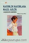 Kadınlık Kadınlara Nasıl Gelir