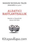 Aldatıcı Rastlantısallık & Hayatta ve Piyasalarda Şansın Gizli Rolü