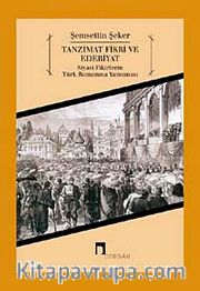 Tanzimat Fikri ve Edebiyat <br /> Siyasi Fikirlerin Türk Romanına Yansıması