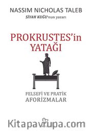 Prokrustes’in Yatağı <br /> Felsefi ve Pratik Aforizmalar
