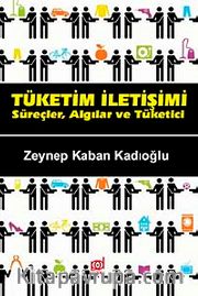 Tüketim İletişimi <br /> Süreçler, Algılar ve Tüketici