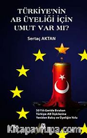 Türkiye'nin AB Üyeliği İçin Umut Var mı?
