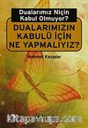 Dualarımız Niçin Kabul Olmuyor? & Dualarımızın Kabulü İçin Ne Yapmalıyız?