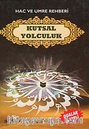 Hac ve Umre Rehberi Kutsal Yolculuk