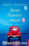 Bana İkimizi Anlat