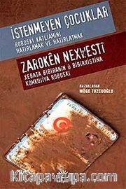 İstenmeyen Çocuklar - Roboski Katliamını Hatırlamak ve Hatırlatmak <br />  Zaroken Nexwesti - Xebata Biriranin u Bibirxistina Komkujiya Roboski