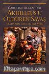 Akhilleus'u Öldüren Savaş & İlyada'nın Gerçek Hikayesi