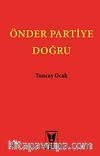 Önder Partiye Doğru