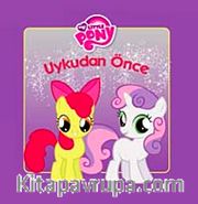 My Little Pony / Uykudan Önce