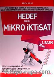2015 Mikro İktisat Hedef Serisi / KPSS-Müfettişlik-Uzmanlık-Denetmenlik-Kontrolörlük-Gelir Uzman Yardımcılığı-Kaymakamlık  ve Diğer Kurum Sınavları