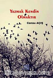 Yazmak Kendin Olmaktır