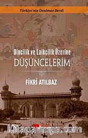 Dincilik ve Laikçilik Üzerine Düşüncelerim