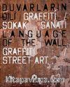 Duvarların Dili Grafiti & Sokak Sanatı