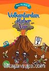 Volkanlardan Haber Var /  Haber Var Serisi -5
