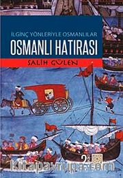 İlginç Yönleriyle Osmanlılar Osmanlı Hatırası